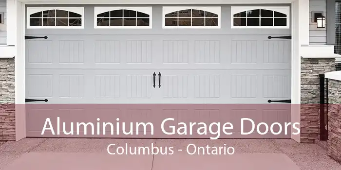 Aluminium Garage Doors Columbus - Ontario