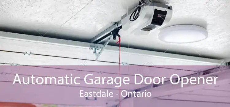 Automatic Garage Door Opener Eastdale - Ontario
