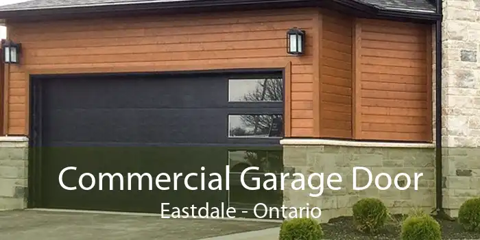 Commercial Garage Door Eastdale - Ontario
