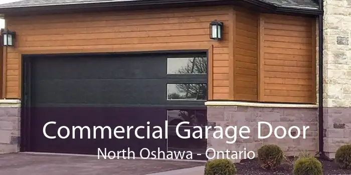 Commercial Garage Door North Oshawa - Ontario