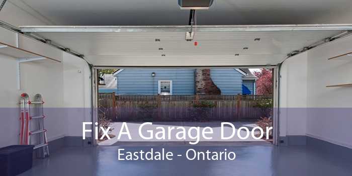 Fix A Garage Door Eastdale - Ontario