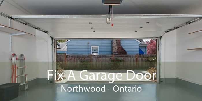 Fix A Garage Door Northwood - Ontario