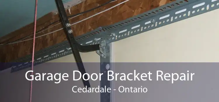 Garage Door Bracket Repair Cedardale - Ontario