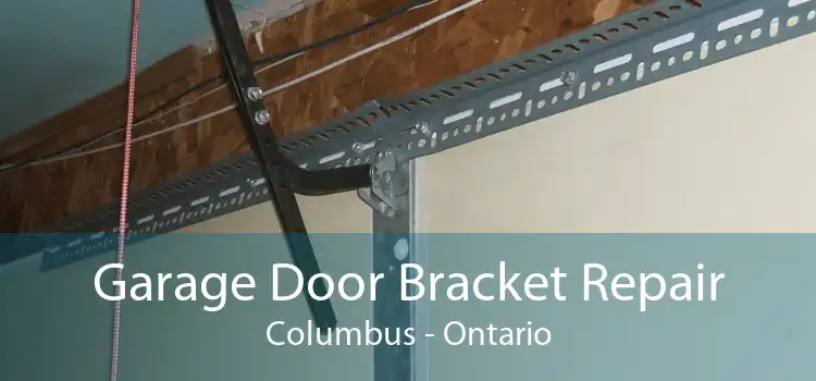 Garage Door Bracket Repair Columbus - Ontario