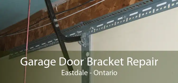 Garage Door Bracket Repair Eastdale - Ontario