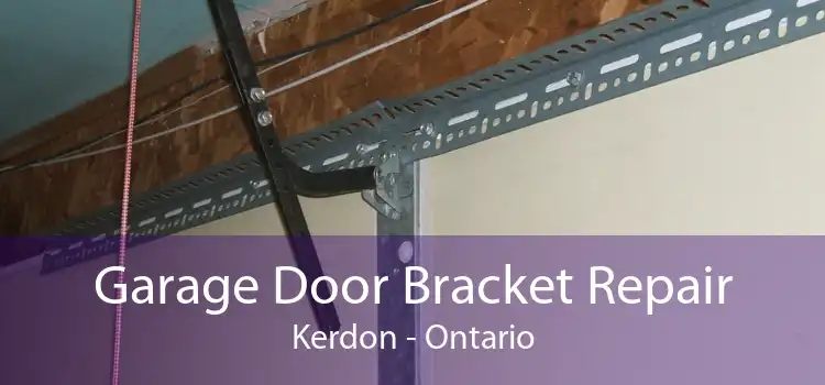 Garage Door Bracket Repair Kerdon - Ontario