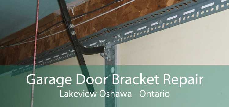 Garage Door Bracket Repair Lakeview Oshawa - Ontario