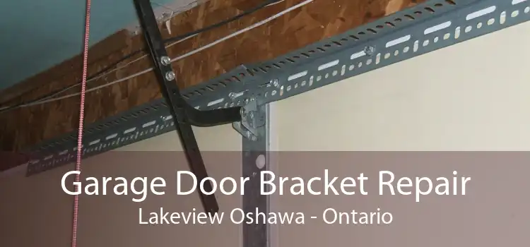 Garage Door Bracket Repair Lakeview Oshawa - Ontario