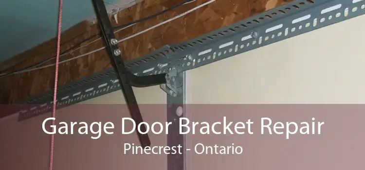 Garage Door Bracket Repair Pinecrest - Ontario