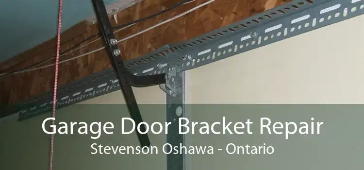 Garage Door Bracket Repair Stevenson Oshawa - Ontario