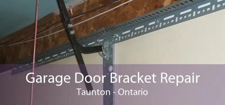 Garage Door Bracket Repair Taunton - Ontario