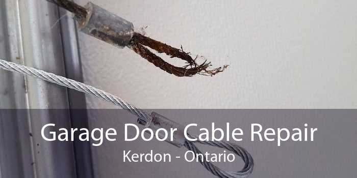Garage Door Cable Repair Kerdon - Ontario