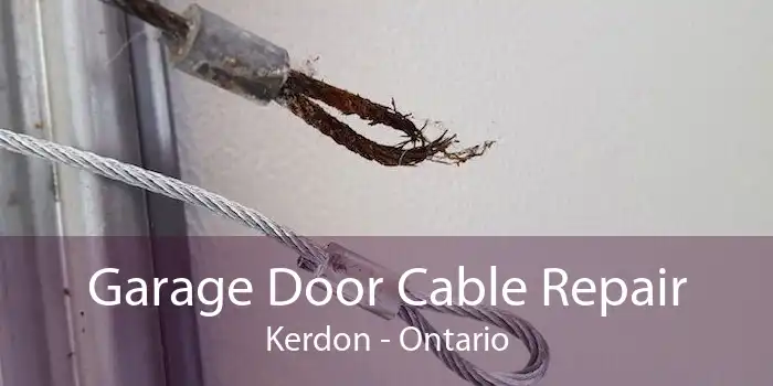 Garage Door Cable Repair Kerdon - Ontario