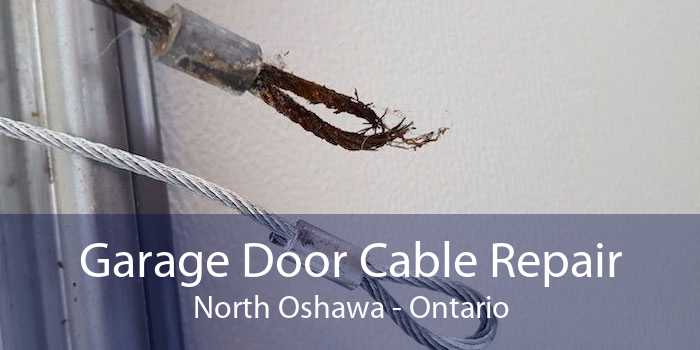 Garage Door Cable Repair North Oshawa - Ontario