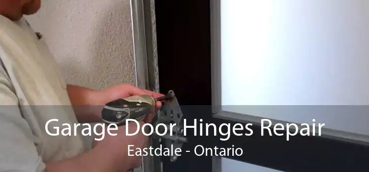 Garage Door Hinges Repair Eastdale - Ontario