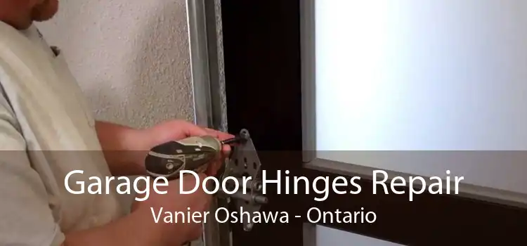 Garage Door Hinges Repair Vanier Oshawa - Ontario
