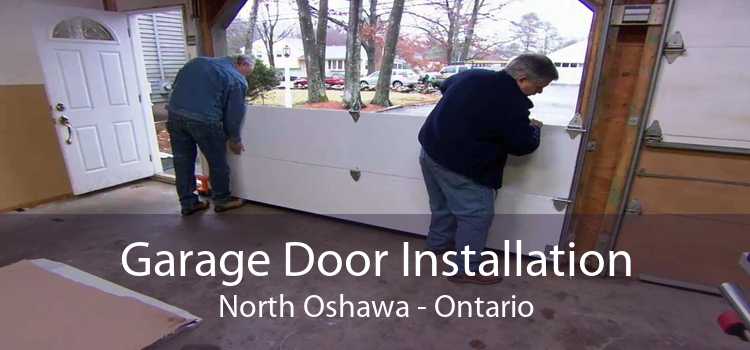Garage Door Installation North Oshawa - Ontario