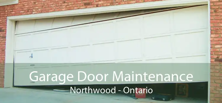 Garage Door Maintenance Northwood - Ontario