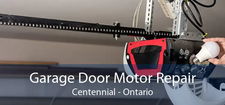 Garage Door Motor Repair Centennial - Ontario