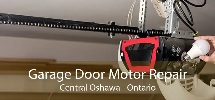 Garage Door Motor Repair Central Oshawa - Ontario
