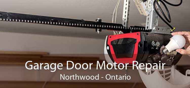Garage Door Motor Repair Northwood - Ontario