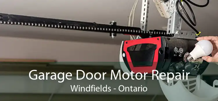 Garage Door Motor Repair Windfields - Ontario