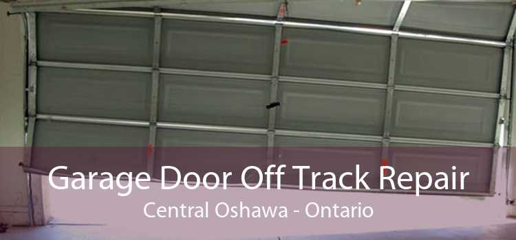 Garage Door Off Track Repair Central Oshawa - Ontario