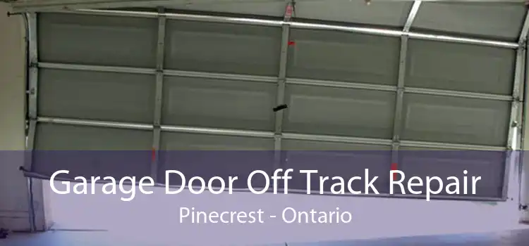 Garage Door Off Track Repair Pinecrest - Ontario