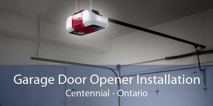 Garage Door Opener Installation Centennial - Ontario