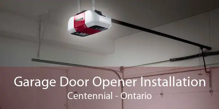 Garage Door Opener Installation Centennial - Ontario