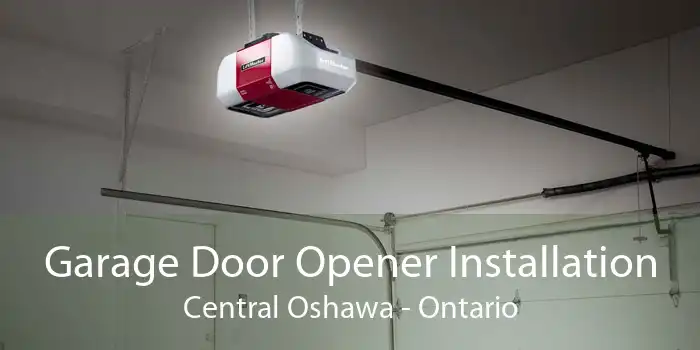 Garage Door Opener Installation Central Oshawa - Ontario