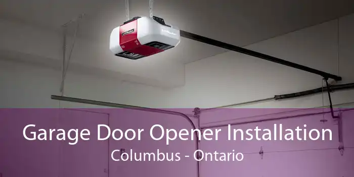 Garage Door Opener Installation Columbus - Ontario