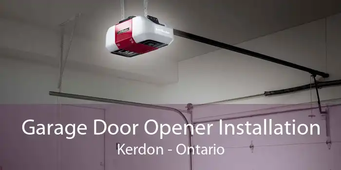 Garage Door Opener Installation Kerdon - Ontario