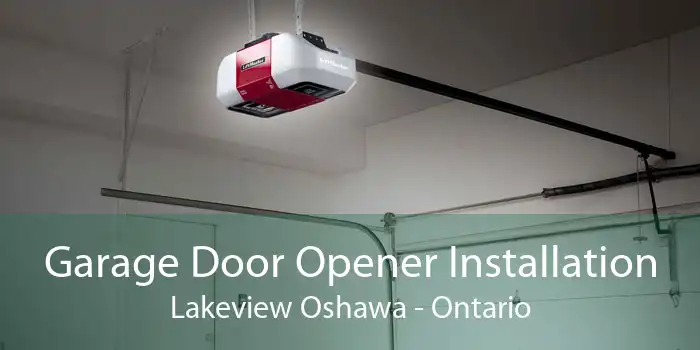 Garage Door Opener Installation Lakeview Oshawa - Ontario