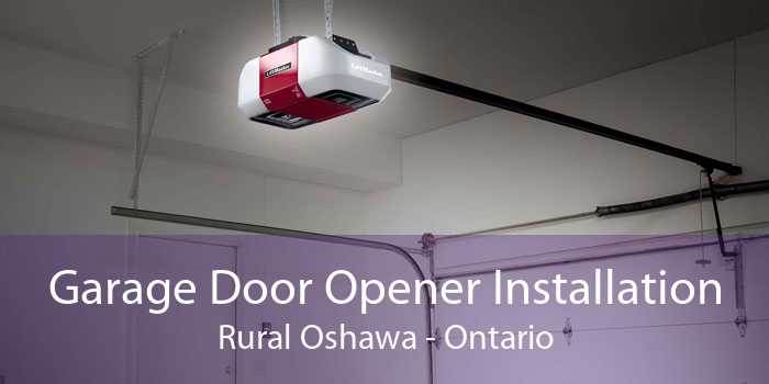 Garage Door Opener Installation Rural Oshawa - Ontario