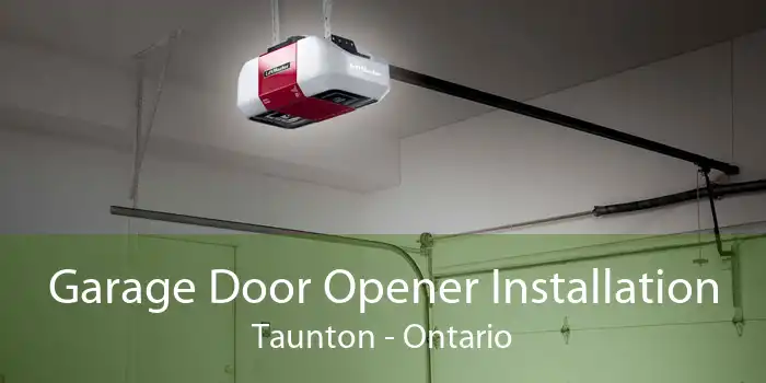 Garage Door Opener Installation Taunton - Ontario