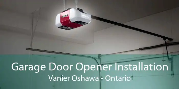 Garage Door Opener Installation Vanier Oshawa - Ontario
