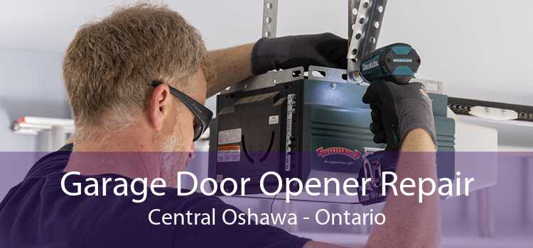 Garage Door Opener Repair Central Oshawa - Ontario