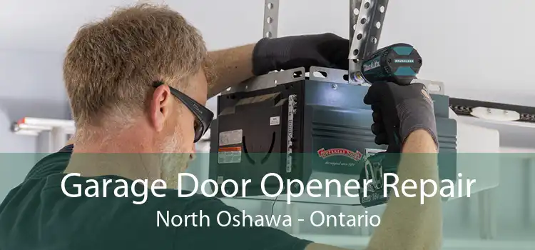Garage Door Opener Repair North Oshawa - Ontario