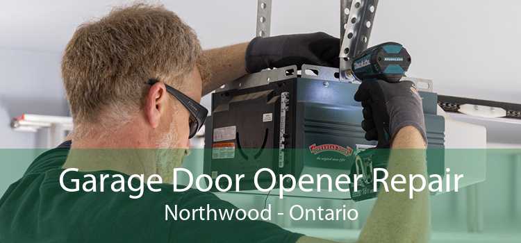 Garage Door Opener Repair Northwood - Ontario