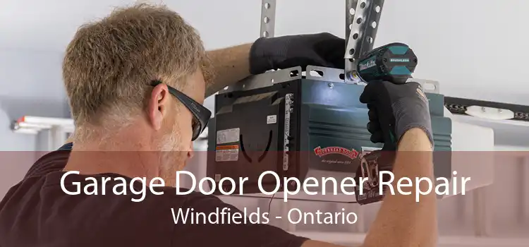 Garage Door Opener Repair Windfields - Ontario