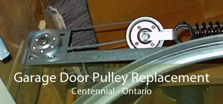 Garage Door Pulley Replacement Centennial - Ontario