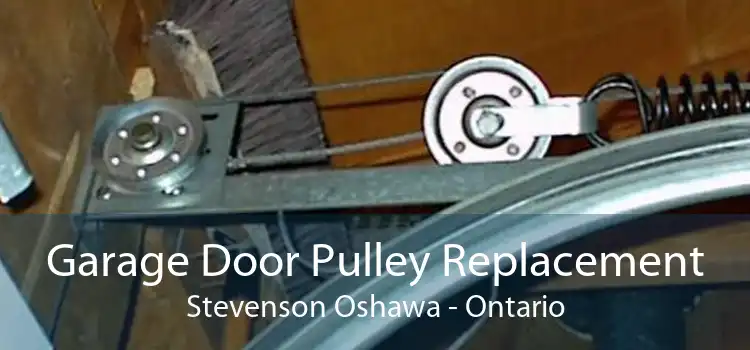 Garage Door Pulley Replacement Stevenson Oshawa - Ontario