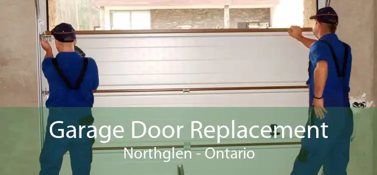 Garage Door Replacement Northglen - Ontario