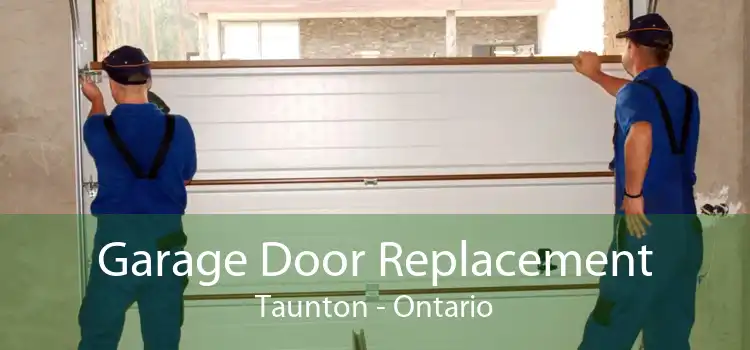 Garage Door Replacement Taunton - Ontario