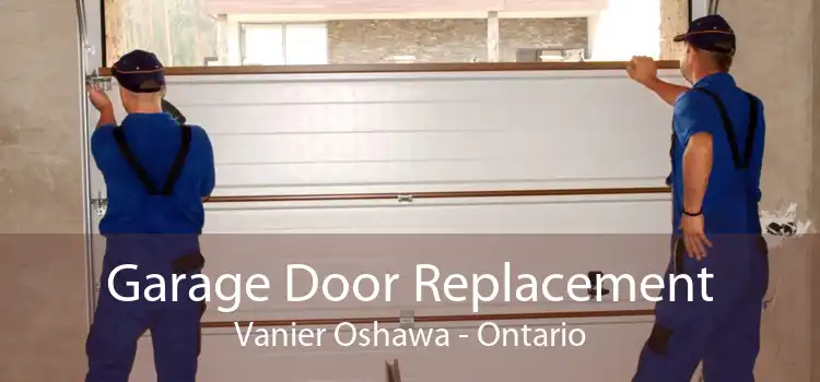 Garage Door Replacement Vanier Oshawa - Ontario