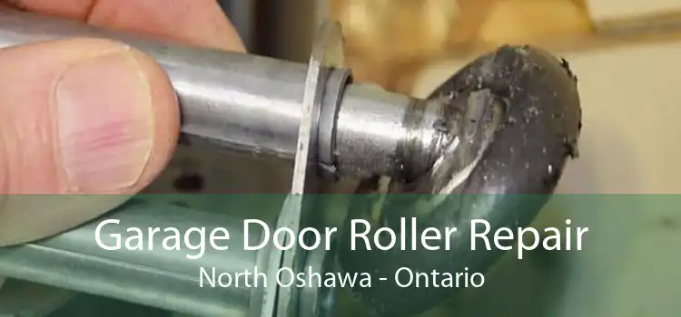 Garage Door Roller Repair North Oshawa - Ontario