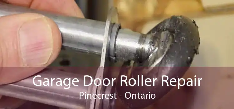 Garage Door Roller Repair Pinecrest - Ontario