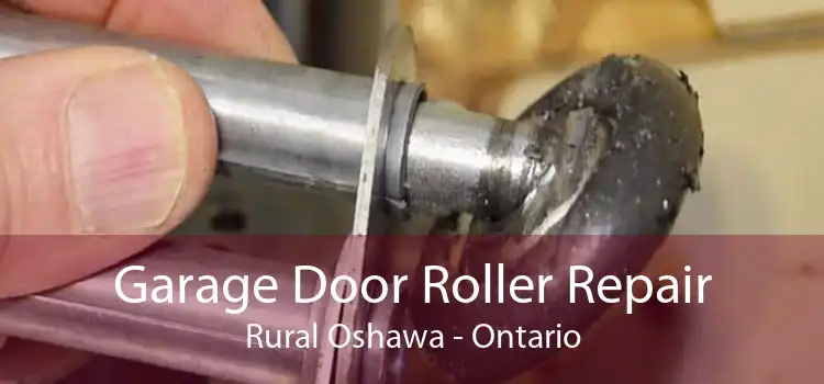 Garage Door Roller Repair Rural Oshawa - Ontario