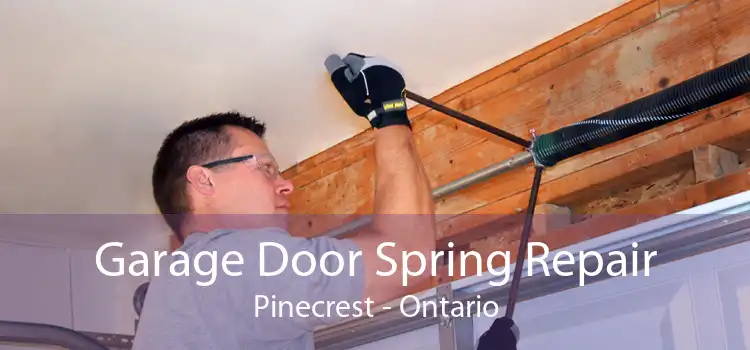 Garage Door Spring Repair Pinecrest - Ontario
